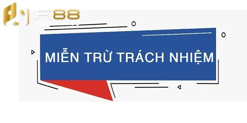 Miễn trừ trách nhiệm là một điều khoản mà Fi88 đưa ra